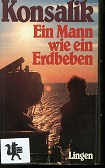 Konsalik, Heinz G.:  Ein Mann wie ein Erdbeben : Roman. 