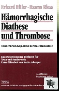 Erhard Hiller, Hanno Riess:  Hmorrhagische Diathese und Thrombose: Grundlagen - Klinik - Therapie. Ein praxisbezogener Leitfaden fr rzte und Studierende 