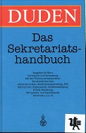 Duden, Das Sekretariatshandbuch : Ratgeber für Büro, Sekretariat und Verwaltung.