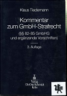Tiedemann, Klaus:  Kommentar zum GmbH-Strafrecht : (§§ 82 - 85 GmbHG und ergnzende Vorschriften) ; Sonderausgabe aus Scholz, Kommentar zum GmbH-Gesetz, 8. Auflage. 