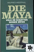Westphal, Wilfried:  Die Maya : Volk im Schatten seiner Vter. 