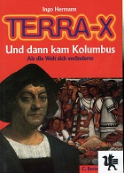 Hermann, Ingo:  Terra X. Und dann kam Kolumbus : als die Welt sich vernderte. 