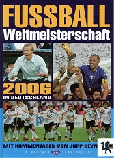 Heynckes, Jupp und Gnter [Red.] Giersberg:  Fussball-Weltmeisterschaft 2006 in Deutschland : 9. Juni bis 9. Juli. 