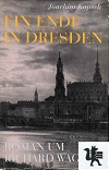 Kupsch, Joachim:  Ein Ende in Dresden : Roman um Richard Wagner. 
