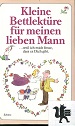 Steiner, Katharina [Hrsg.]:  Kleine Bettlektre fr meinen lieben Mann. 