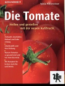 Die Tomate : Heilen und Genießen mit der neuen Kultfrucht.