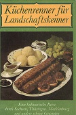 Küchenrenner für Landschaftskenner : [e. kulinar. Reise durch Sachsen, Thüringen, Mecklenburg u.a. schöne Gegenden].