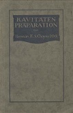 Herman, E. S. Chayes D.D.S und Gratzinger Max:  Kavitten Prparation 