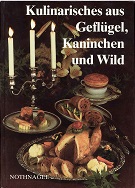 Nothnagel, Dieter:  Kulinarisches aus Geflgel, Kaninchen und Wild. 