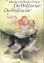 Grimm, Jacob [Hrsg.]:  Der Wolf ist tot! Der Wolf ist tot! : Mrchen d. Brder Grimm. 