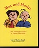 Busch, Wilhelm:  Max und Moritz : eine Bubengeschichte in sieben Streichen. 