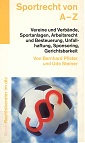 Pfister, Bernhard und Udo Steiner:  Sportrecht von A - Z. Vereine und Verbnde, Sportanlagen, Arbeitsrecht und Besteuerung, Unfallhaftung 