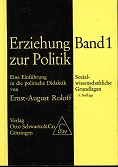 Roloff, Ernst-August:  Erziehung zur Politik - Band 1 - Eine Einfhrung in die politische Didaktik - Sozial-wissenschaftliche Grundlagen 