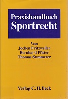Fritzweiler, Jochen, Bernhard Pfister und Thomas Summerer:  Praxishandbuch Sportrecht. 