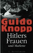 Knopp, Guido:  Hitlers Frauen und Marlene. 