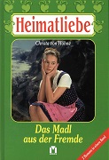Hhne, Christa von und Heidelinde Baumhardt:  Das Madl aus der Fremde. Sag mir, wer ich wirklich bin. 2 Romane in einem Band. 