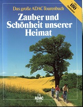 Karl-Heinz, Bochow und Gbel Peter:  Das groe ADAC-Tourenbuch: Zauber und Schnheit unserer Heimat Teil 1 150 Autotouren 