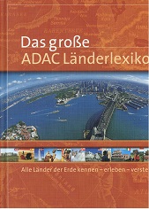Astor, Ellen und Walter [Red.] Liedke:  Das groe ADAC-Lnderlexikon : [alle Lnder der Erde kennen - erleben - verstehen]. 
