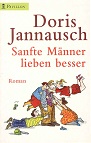 Jannausch, Doris:  Sanfte Mnner lieben besser : Roman. 