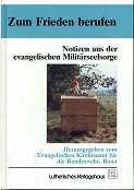 Blaschke, Peter H. [Hrsg.]:  Zum Frieden berufen - Notizen aus der evangelischen Militrseelsorge. Hrsg. vom Evang. Kirchenamt fr d. Bundeswehr, Bonn. 