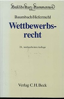 Hefermehl, Wolfgang und Adolf [Begr.] Baumbach:  Wettbewerbsrecht : Gesetz gegen den unlauteren Wettbewerb, Zugabeverordnung, Rabattgesetz und Nebengesetze. 