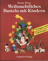 Moog, Renate:  Weihnachtliches Basteln mit Kindern. Vorlagen und Anleitungen. 