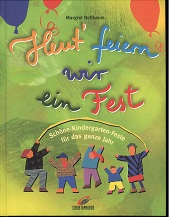 Nubaum, Margret:  Heut` feiern wir ein Fest. Schne Kindergarten-Feste fr das ganze Jahr. 
