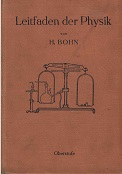 Bohn, Heinrich:  Leitfaden der Physik; Oberstufe ; Zweite verbesserte Auflage; Mit zahlreiichen Figurren im Text ; 