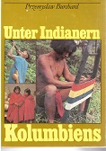 Burchard, Przemyslaw:  Unter Indianern Kolumbiens. [Aus dem Polnischen von Bolko Schweinitz]. Mit 48 Bildtafeln. 
