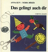 Kun, Anna und Maria Bekes:  Das gelingt auch dir : Bastelbuch. 