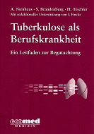Nienhaus, Albert, Stephan Brandenburg und Helmut Teschler:  Tuberkulose als Berufskrankheit: Ein Leitfaden zur Begutachtung 