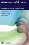 Adam, Dieter (Hrsg.):  Atemwegsinfektionen : Grundlagen und Praxis der Antibiotikatherapie. 