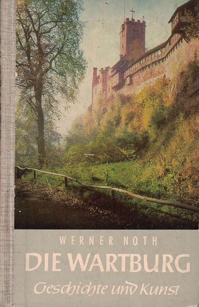 Noth, Werner:  Die Wartburg - Geschichte und Kunst. 