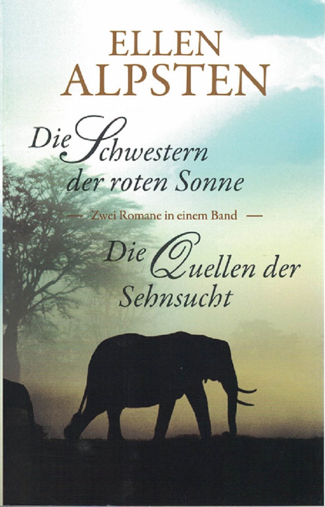 Ellen, Alpsten:  Die Schwestern der roten Sonne - Die Quellen der Sehnsucht. Zwei Romane in einem Band. 