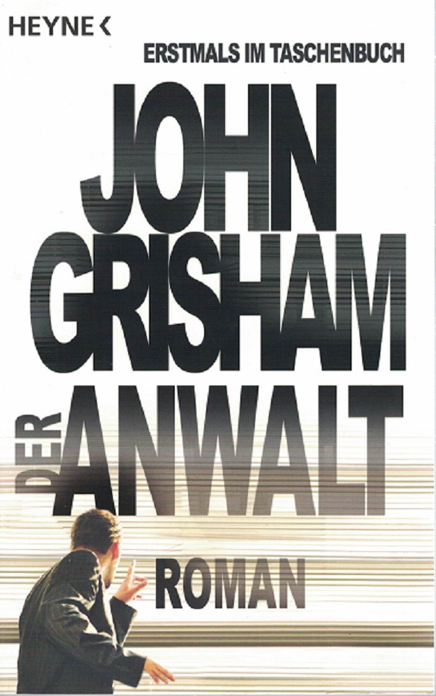 Grisham, John:  Der Anwalt : Roman. 