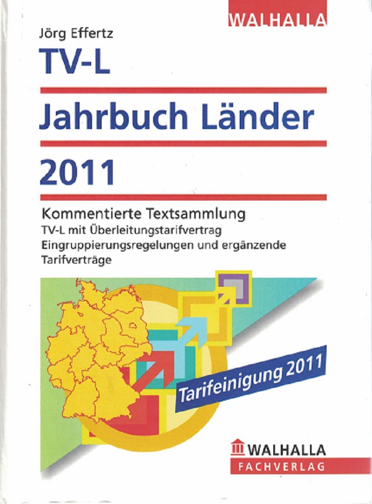 Effertz, Jrg:  TV-L Jahrbuch Lnder 2011: Kommentierte Textsammlung; TV-L mit berleitungstarifvertrag; Eingruppierungsregelungen und ergnzende Tarifvertrge. 