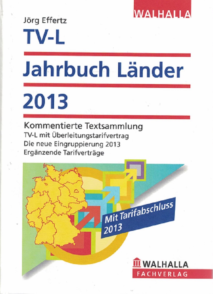 Jrg, Effertz:  TV-L Jahrbuch Lnder 2013: Kommentierte Textsammlung; TV-L mit berleitungstarifvertrag; Die neue Eingruppierung 2013; Ergnzende Tarifvertrge. 