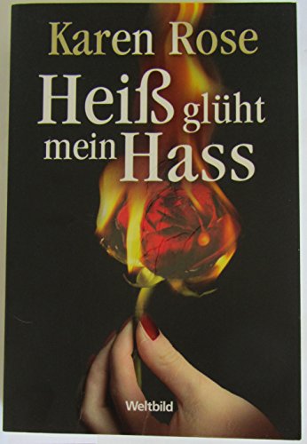 Rose, Karen und Kerstin (bers.) Winter:  Hei glht mein Hass : Thriller. 