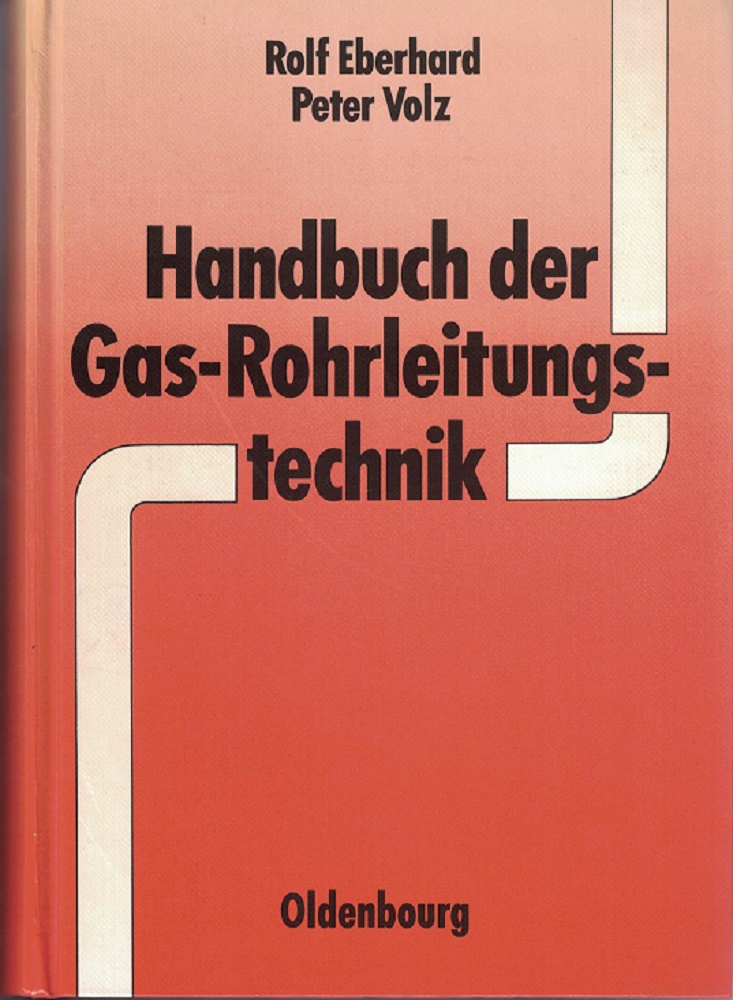 Eberhard, Rolf und Peter Volz:  Handbuch der Gas-Rohrleitungstechnik. 