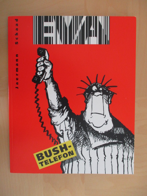 EVA Bush-Telefon. Eine lückenlose Sammlung aller von März 2003 bis Dezember 2003 im Tages Anzeiger erschienenen Comictrips.  1. Auflage - Jaermann und Schaad