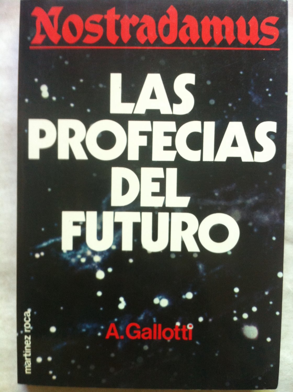 Nostradamus: Las Profecias Del Futuro - A. Galotti