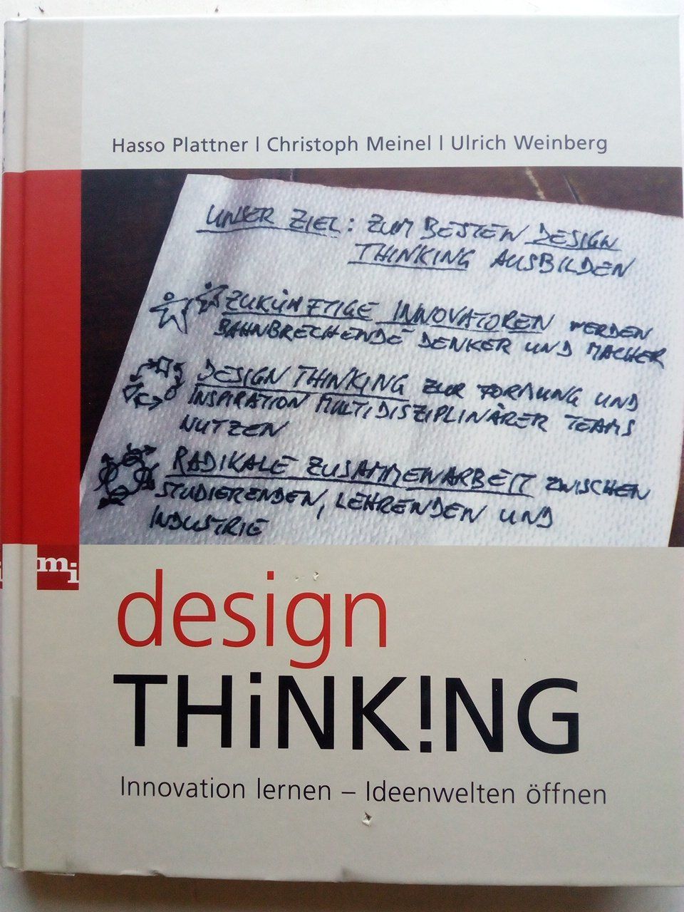 Design-Thinking : Innovation lernen - Ideenwelten öffnen - Plattner, Hasso; Meinel, Christoph; Weinberg, Ulrich
