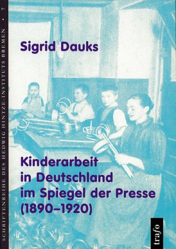 Kinderarbeit in Deutschland im Spiegel der Presse (1890-1920) - Dauks, Sigrid