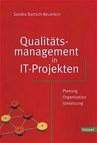 Qualitätsmanagement in IT-Projekten: Planung - Organisation - Umsetzung  Auflage: 1 - Bartsch-Beuerlein, Sandra