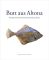Butt aus Altona: Vom ersten Elbfischer zum modernen Dienstleister. Die Geschichte des Fischmarktes Hamburg-Altona (ELBE&FLUT EDITION) - Hamburg-Altona GmbH (FMH) Fischmarkt
