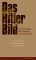 Das Hitler-Bild: Die Erinnerungen des Fotografen Heinrich Hoffmann.   Auflage: 1., - Joe J Heydecker