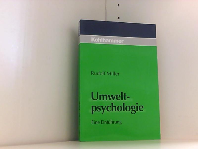 Umweltpsychologie: Eine Einführung Eine Einführung 1. - Miller, Rudolf