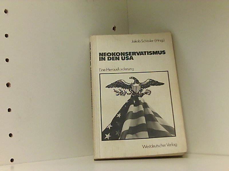 Neokonservatismus in den USA: Eine Herausforderung Eine Herausforderung 1983 - Schissler, Jakob