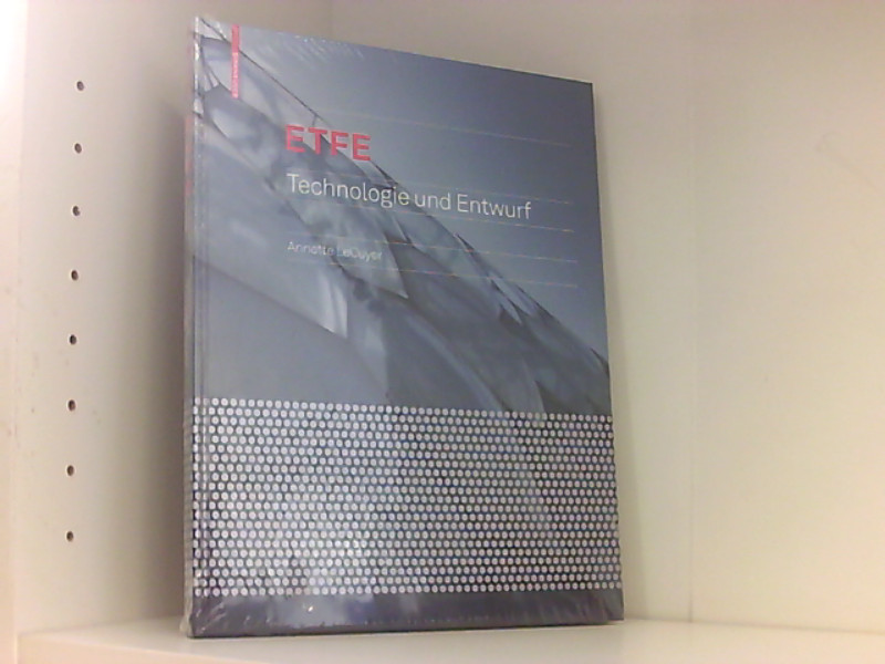 ETFE: Technologie und Entwurf Technologie und Entwurf 1 - LeCuyer, Annette und Christiane Böhme