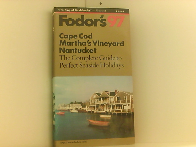 Cape Cod, Martha's Vineyard, Nantucket '97: The Complete Guide to Perfect Seaside Holidays (Fodor's Gold Guides) - Fodor's